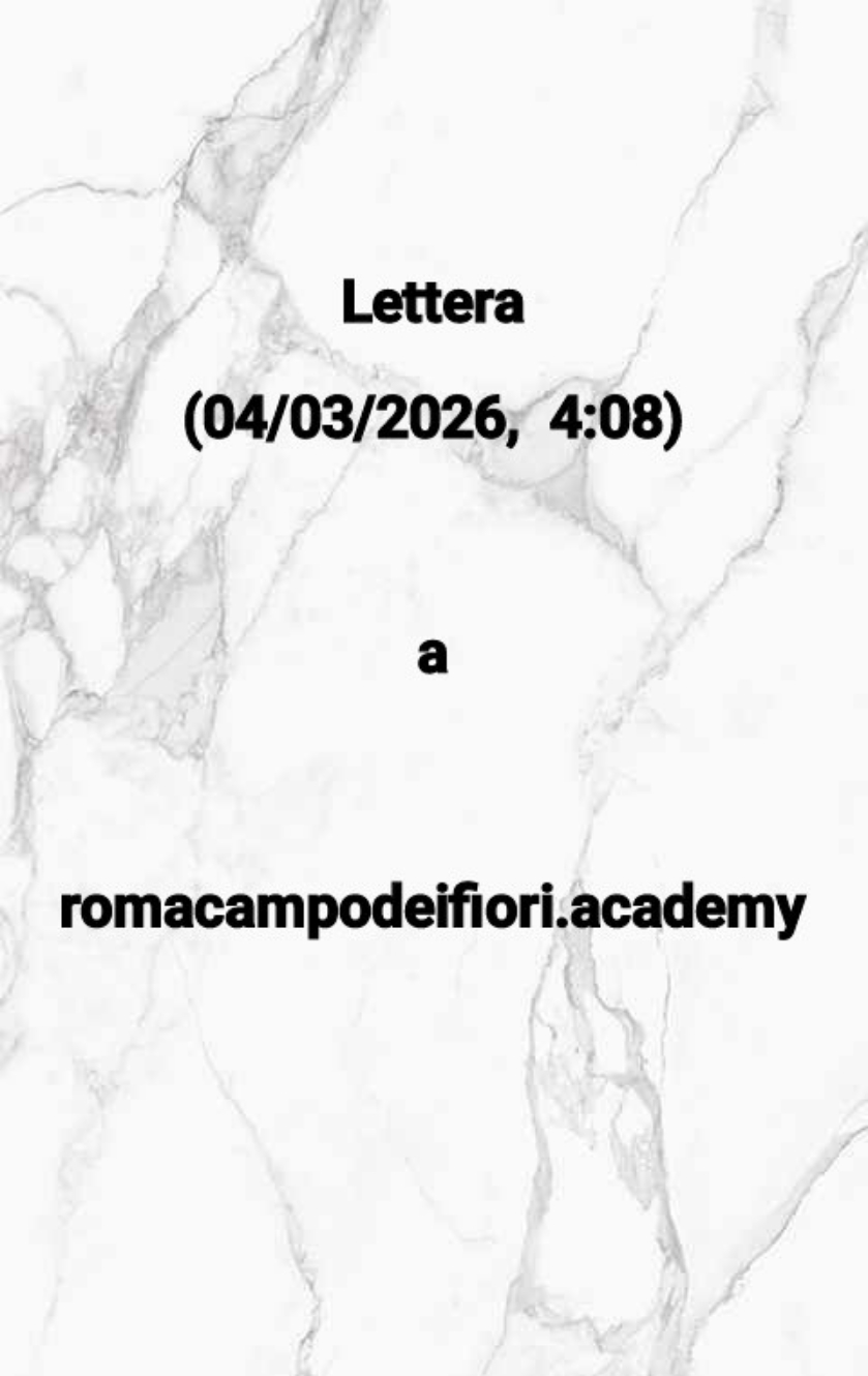A  romacampodeifiori.academy:  “…SCRIVO … ISPIRATO DAI SUOI RACCONTI DI BELLEZZA TRA ROMA E IL MONDO…”   [Lettera a questo sito]