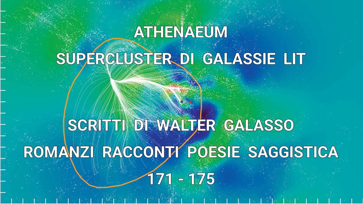 ATHENAEUM SUPERCLUSTER DI GALASSIE LIT, 171-175 [WORKS DI WALTER GALASSO, ROMANZI RACCONTI POESIE SAGGISTICA]