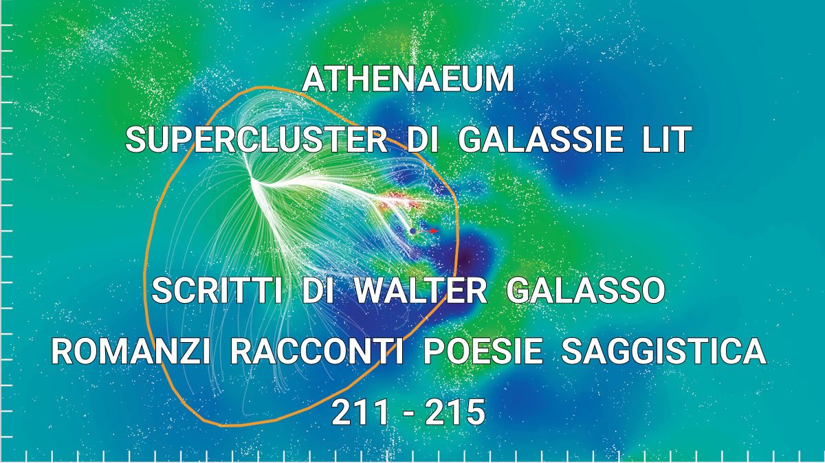 ATHENAEUM SUPERCLUSTER DI GALASSIE LIT, 211-215 [WORKS DI WALTER GALASSO, ROMANZI RACCONTI POESIE SAGGISTICA]